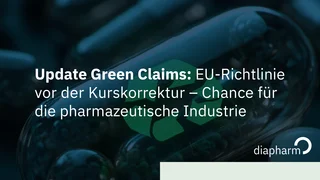 Green Claims: EU-Kurskorrektur als Branchenchance Grafik mit transparenter Kapsel, grünem Blatt-Icon und Text zur EU-Richtlinie „Green Claims“, inklusive Diapharm-Logo.