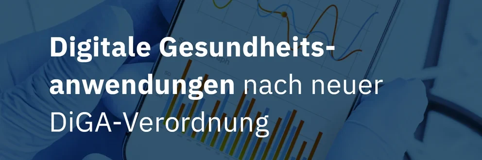 Digitale Gesundheitsanwedungen nach neuer DiGA-Verordnung