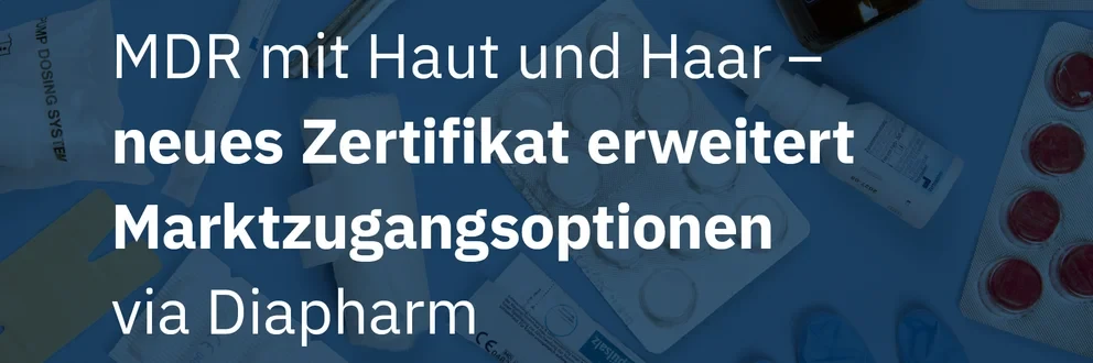 Grafik mit medizinischen Produkten wie Stethoskop, Spritzen, Tabletten und Text zur MDR-Zertifizierung für Haut- und Haarprodukte, inklusive Diapharm-Logo.