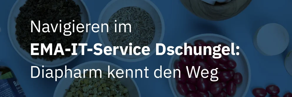 Grafik mit Schalen voller Kapseln, Tabletten und Kräutern auf blauem Hintergrund. Text zur Orientierung im EMA-IT-Service-Dschungel, inklusive Diapharm-Logo.